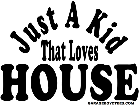 Just A Kid That Loves House